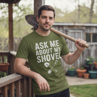 Ask Me About My Shovel T-Shirt_use