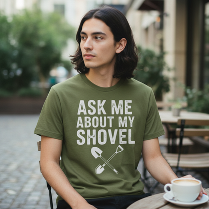 Ask Me About My Shovel T-Shirt_lifestyle