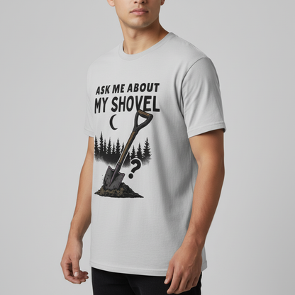 Ask Me About My Shovel T-Shirt_benefit