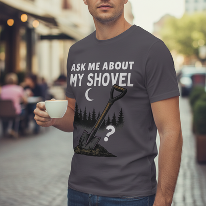 Ask Me About My Shovel T-Shirt_lifestyle
