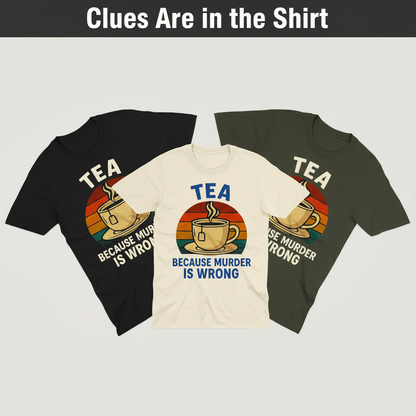 Tea Because Murder Is Wrong T-Shirt_color_fan