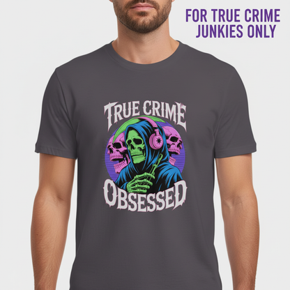 True Crime Obsessed T-Shirt_hero