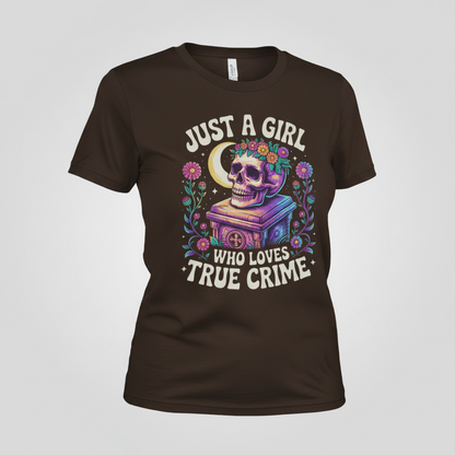 Just a Girl Who Loves True Crime T-Shirt_space