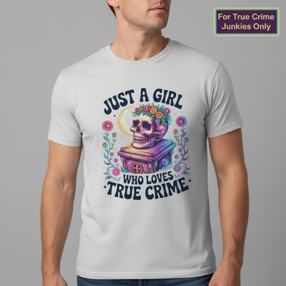 Just a Girl Who Loves True Crime T-Shirt_hero