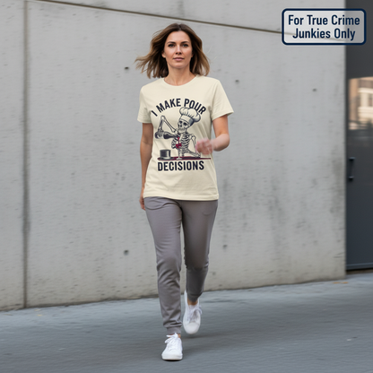 I Make Pour Decisions T-Shirt_dynamic