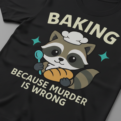 Baking Because Murder Is Wrong T-Shirt_closeup