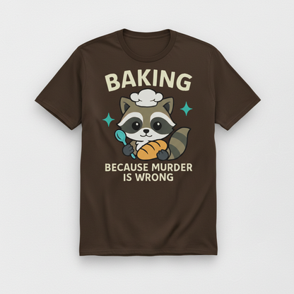 Baking Because Murder Is Wrong T-Shirt_space
