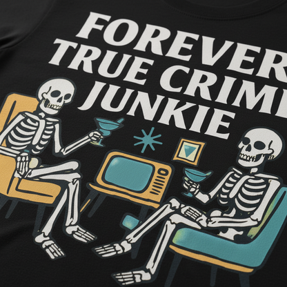 Forever True Crime Junkie T-Shirt_closeup