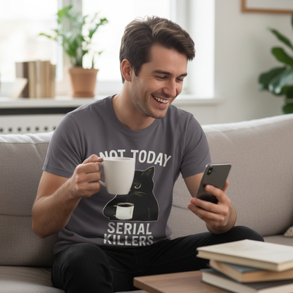 Not Today Serial Killers T-Shirt_use