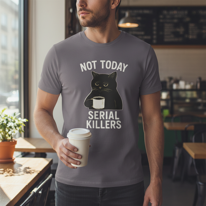 Not Today Serial Killers T-Shirt_lifestyle