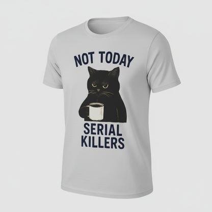 Not Today Serial Killers T-Shirt_space