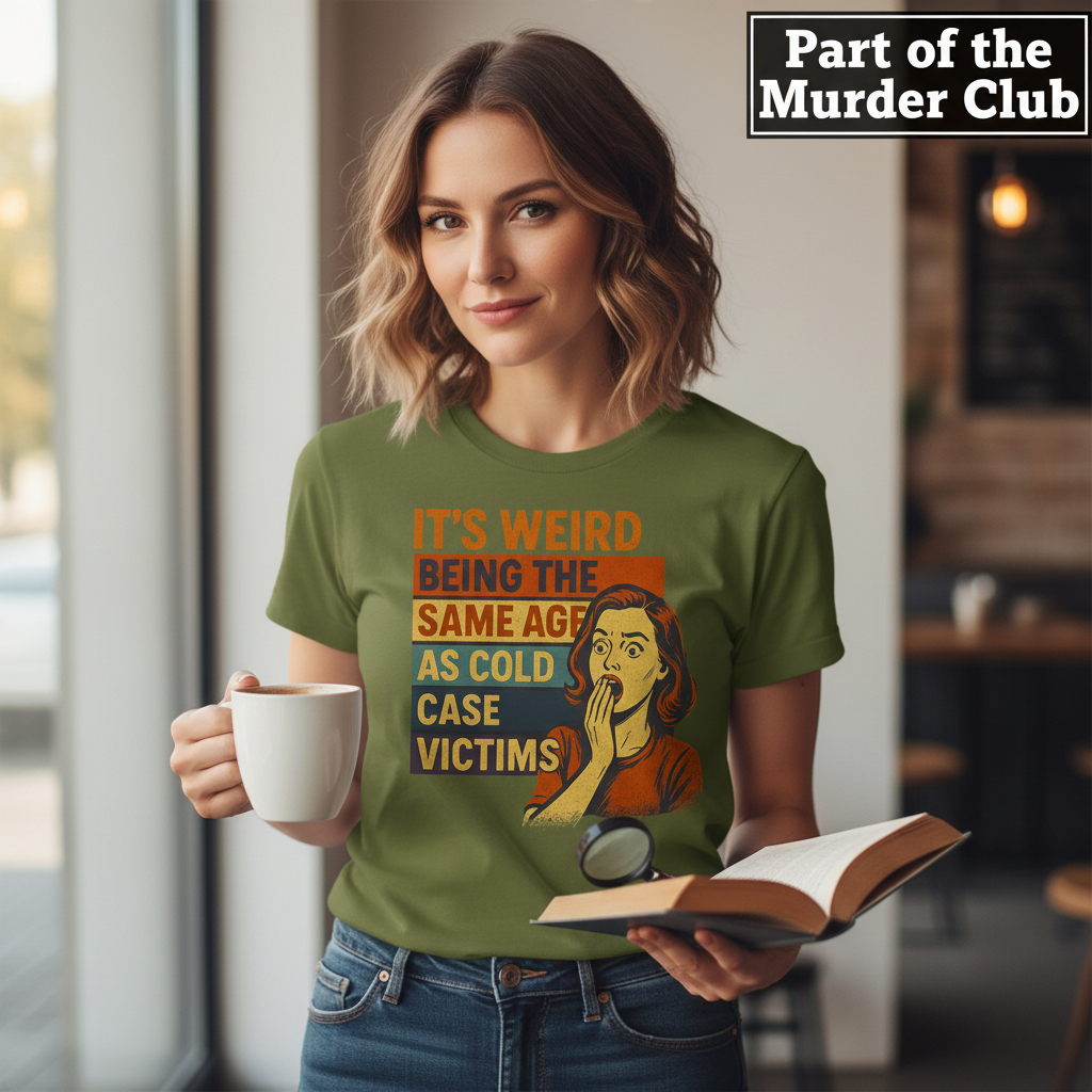 Same Age As Cold Case Victim T-shirt_prop_inteact