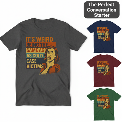 Same Age As Cold Case Victim T-shirt_color_hero