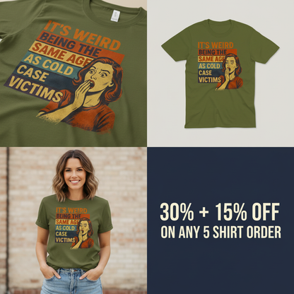 Same Age As Cold Case Victim T-shirt_4_panel