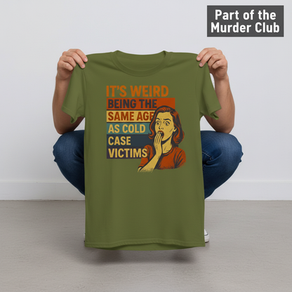 Same Age As Cold Case Victim T-shirt_dangle