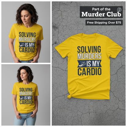 Solving Murders Is My Cardio T-Shirt_3_panel