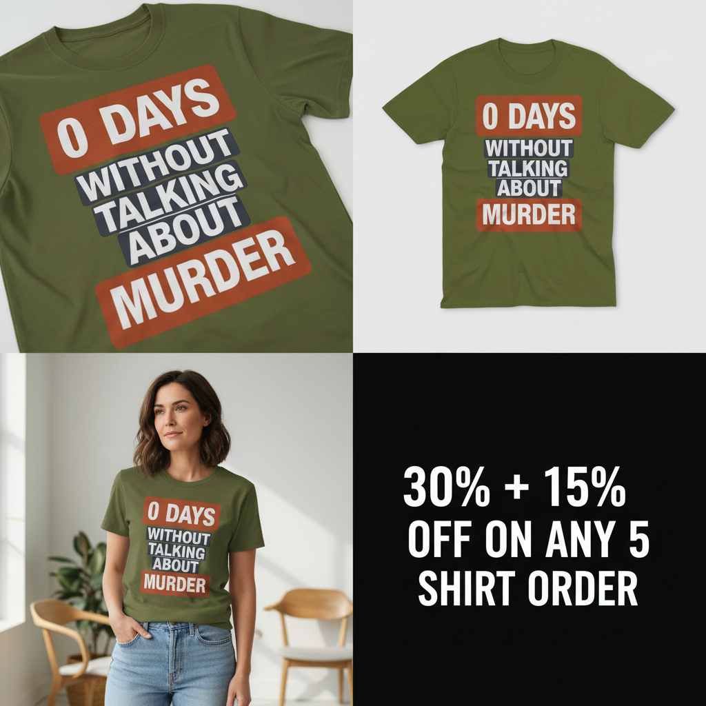 0 Days Without Talking About Murder T-Shirt_4_panel