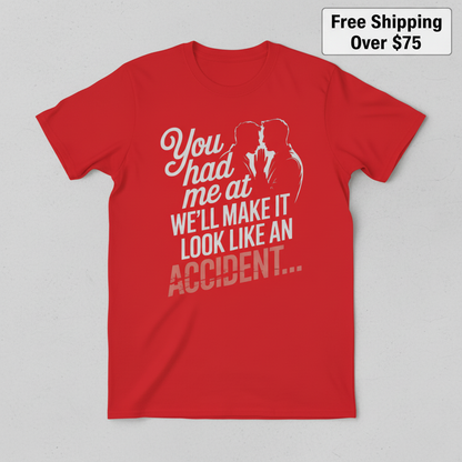 We'll Make It Look Like an Accident T-Shirt_clean