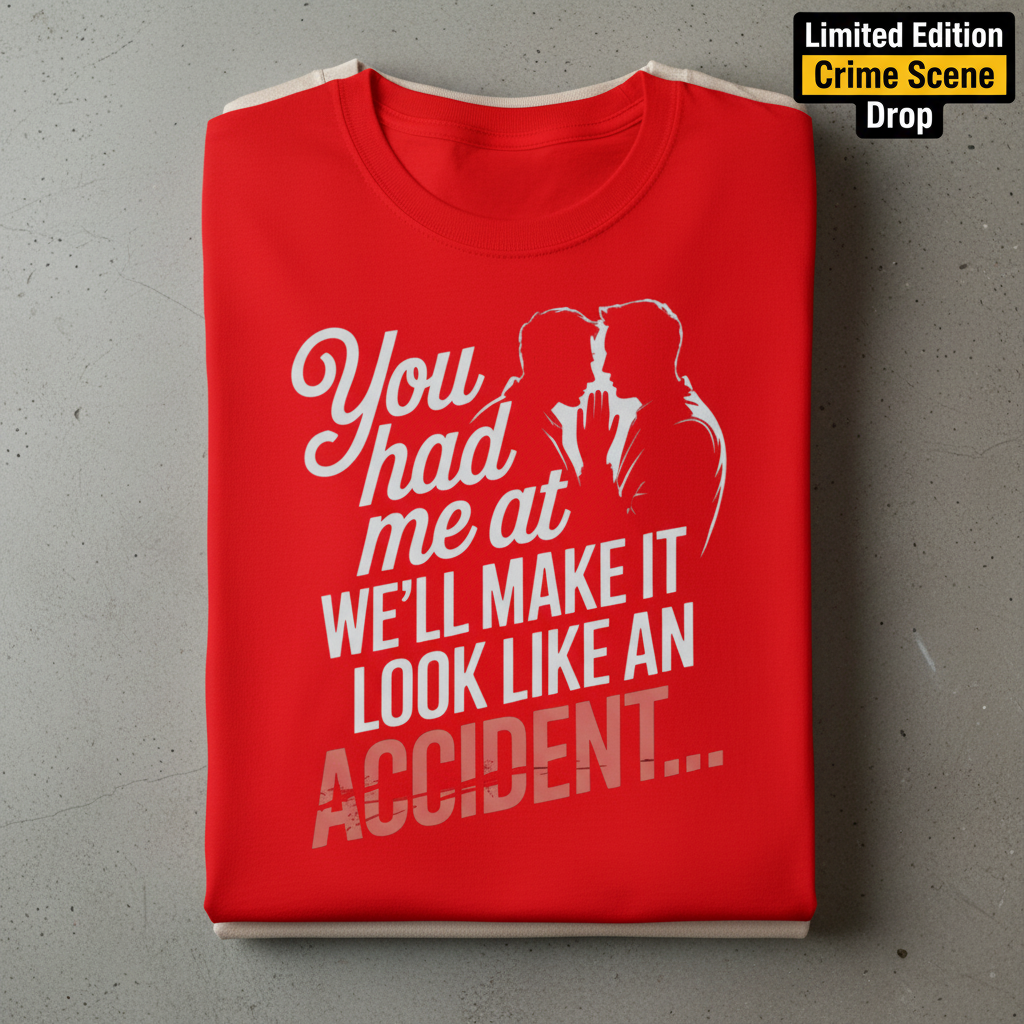 We'll Make It Look Like an Accident T-Shirt_stacked_flatlay