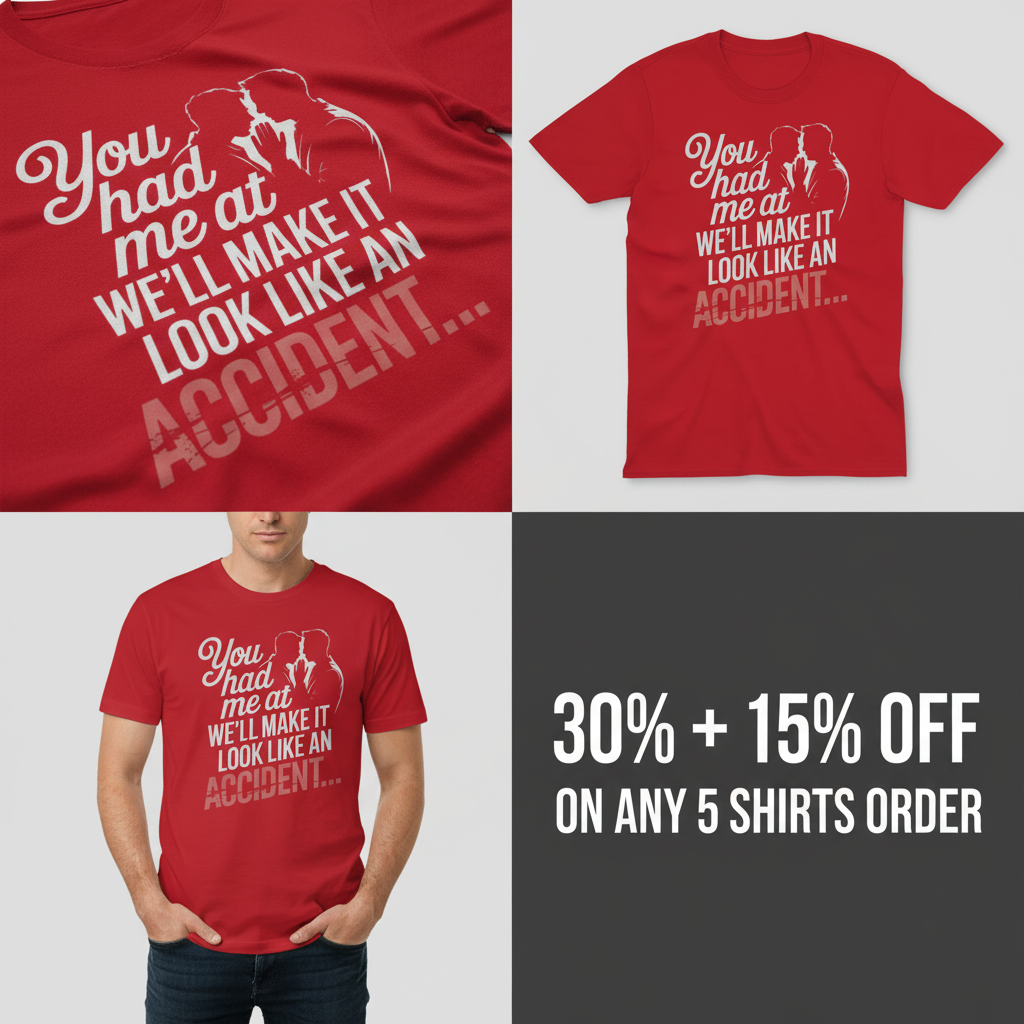 We'll Make It Look Like an Accident T-Shirt_4_panel