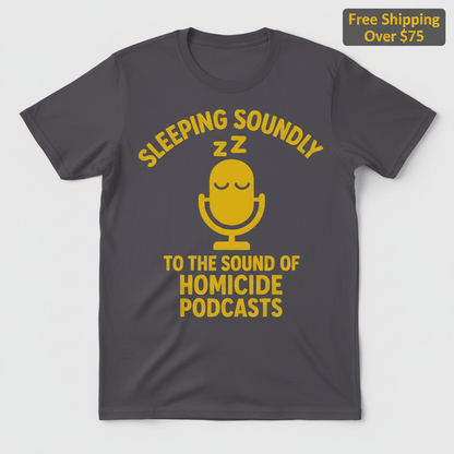 Sleeping Soundly Homicide Podcasts T-Shirt_clean