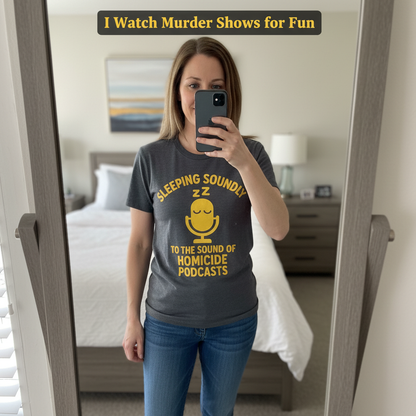 Sleeping Soundly Homicide Podcasts T-Shirt_mirror_selfie