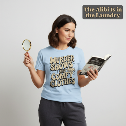 Murder Shows and Comfy Clothes T-Shirt_prop_inteact