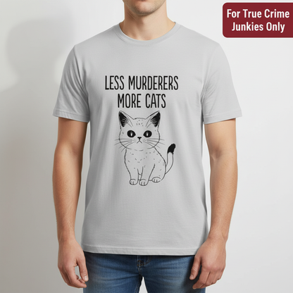 Less Murderers More Cats T-Shirt_hero
