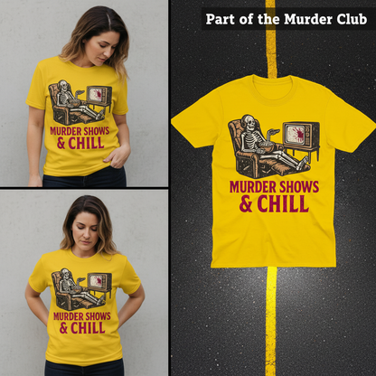 Murder Shows & Chill T-Shirt_3_panel