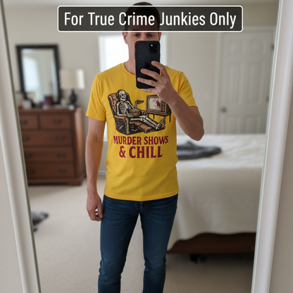 Murder Shows & Chill T-Shirt_mirror_selfie
