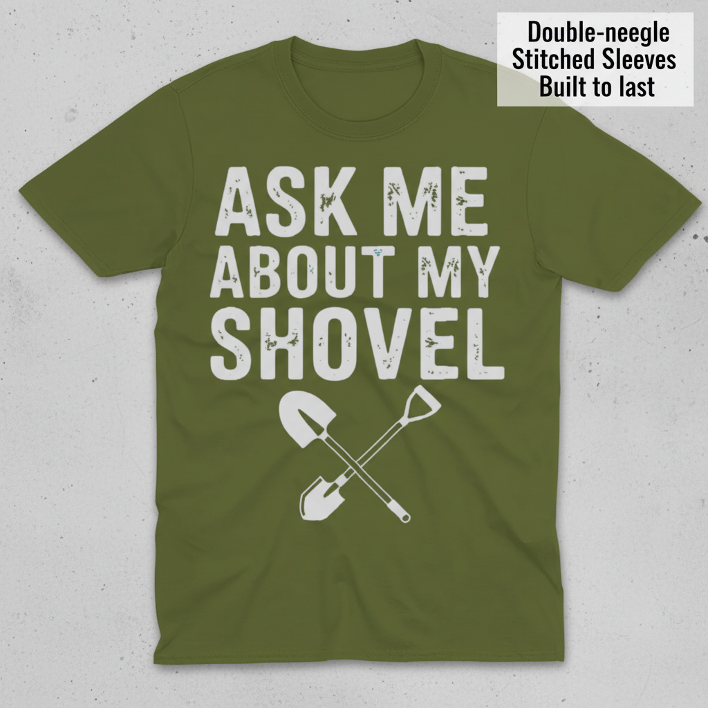 Ask Me About My Shovel T-Shirt_clean