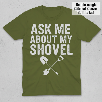 Ask Me About My Shovel T-Shirt_clean