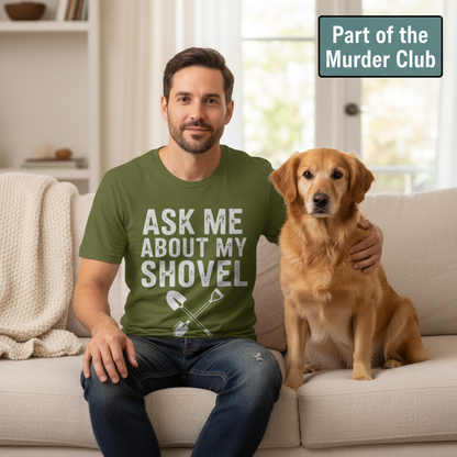 Ask Me About My Shovel T-Shirt_pet_companion