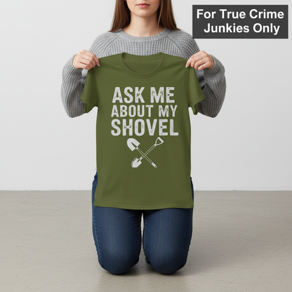 Ask Me About My Shovel T-Shirt_dangle