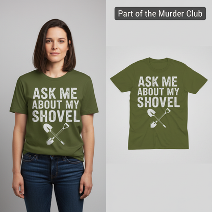 Ask Me About My Shovel T-Shirt_model_flat