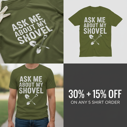 Ask Me About My Shovel T-Shirt_4_panel