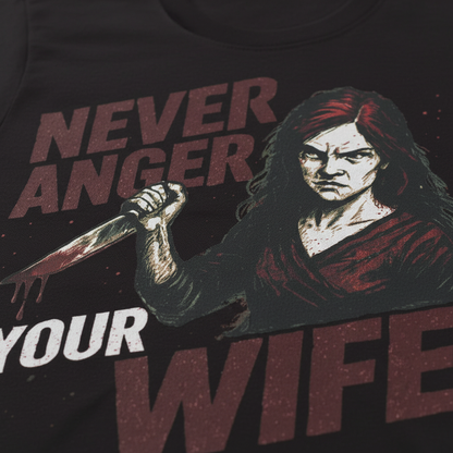 Never Anger Your Wife T-Shirt_closeup
