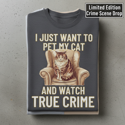 Pet My Cat & Watch True Crime T-Shirt_stacked_flatlay