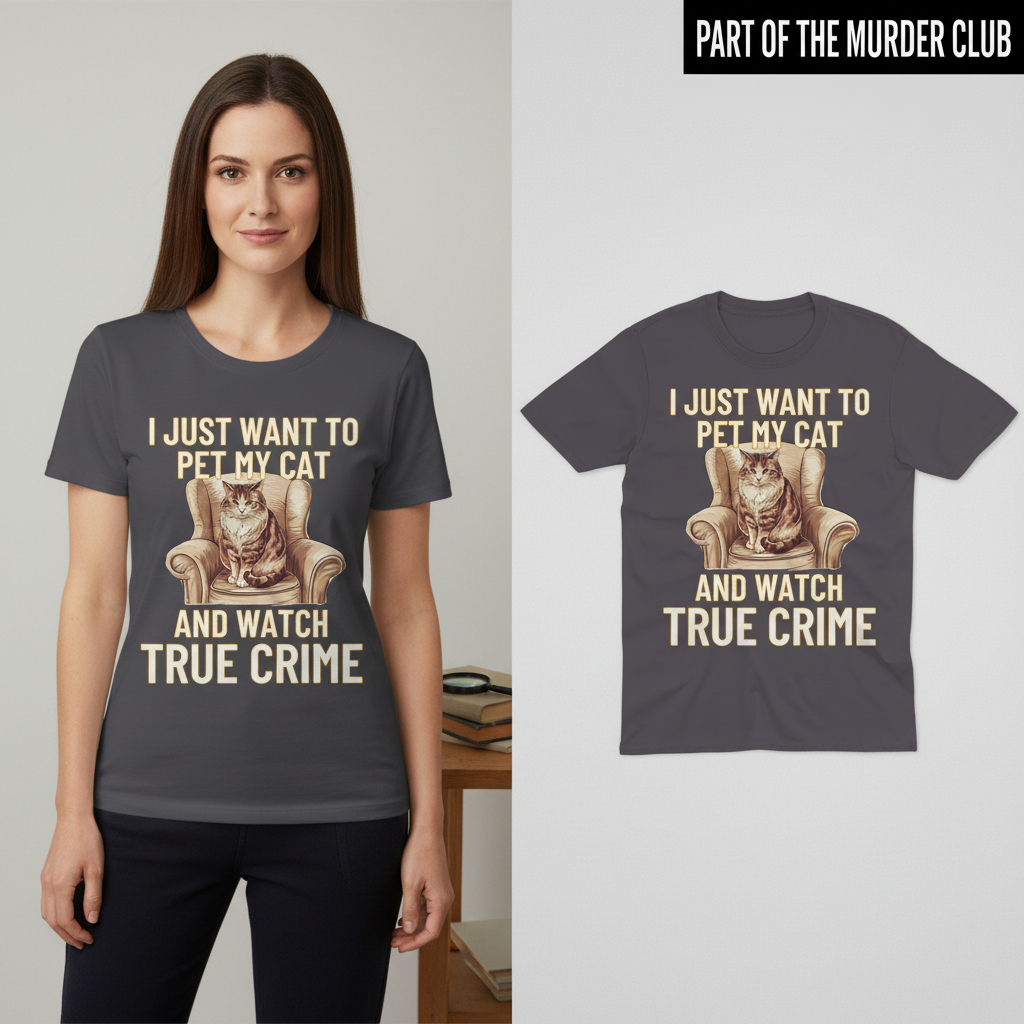 Pet My Cat & Watch True Crime T-Shirt_model_flat