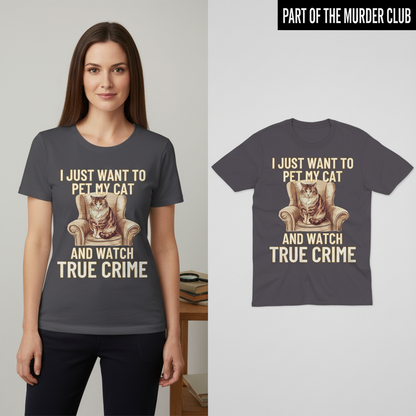 Pet My Cat & Watch True Crime T-Shirt_model_flat