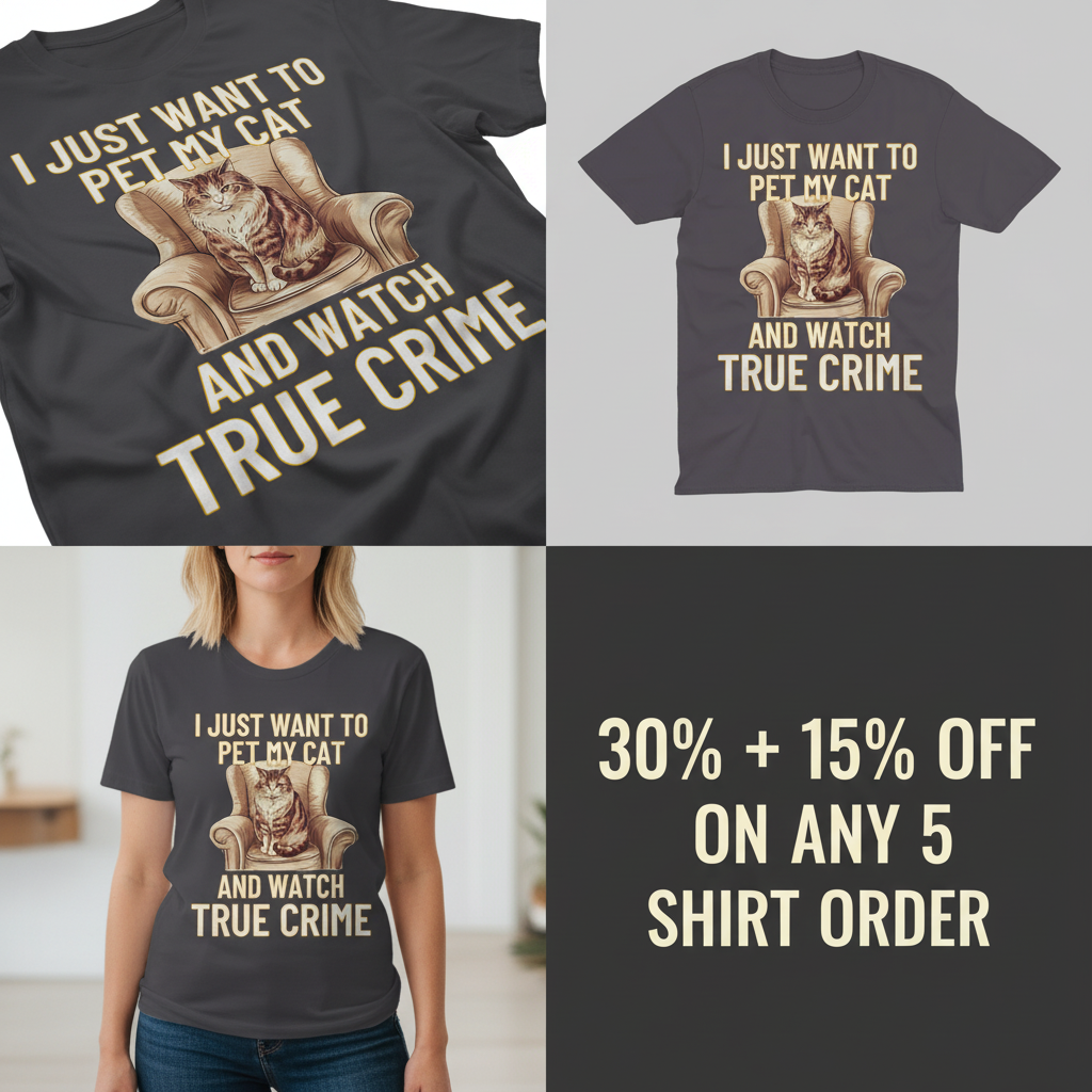 Pet My Cat & Watch True Crime T-Shirt_4_panel