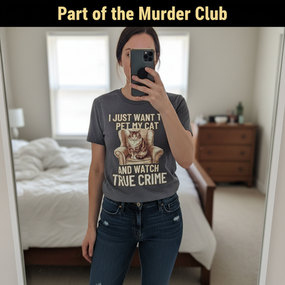 Pet My Cat & Watch True Crime T-Shirt_mirror_selfie