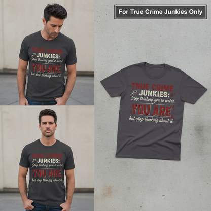 True Crime Junkie Confession T-Shirt_3_panel