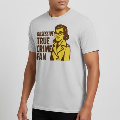 Obsessive True Crime Fan T-Shirt_benefit