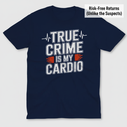 True Crime Cardio T-Shirt_clean