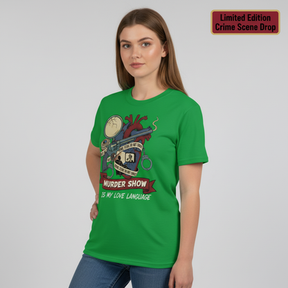 Murder Show Love Language T-Shirt__benefit
