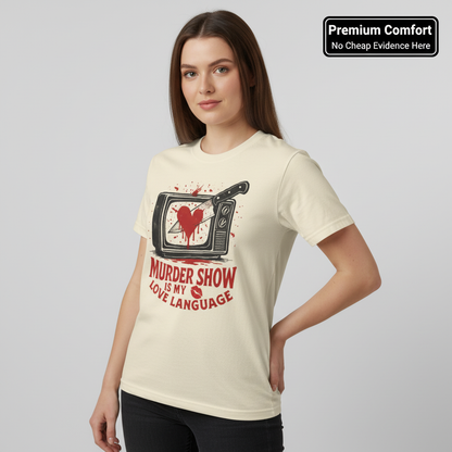 Murder Show Love Language T-Shirt__benefit