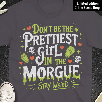 Prettiest Girl in the Morgue T-Shirt_stacked_flatlay