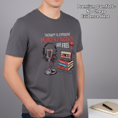 Murder Podcasts Are Free T-Shirt__benefit