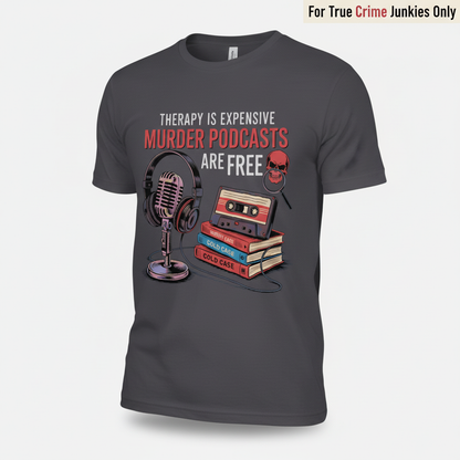 Murder Podcasts Are Free T-Shirt__hero